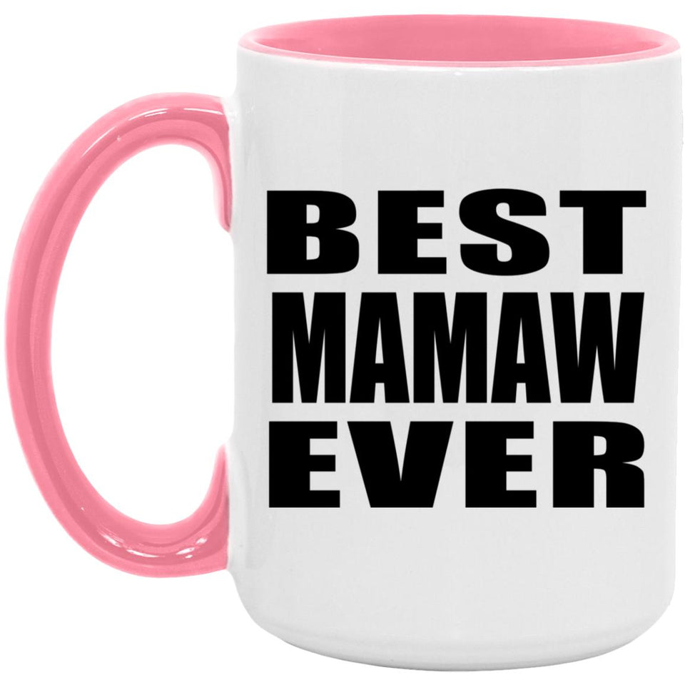 Best Mamaw Ever - 15oz Accent Mug Pink