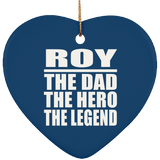 Roy The Dad The Hero The Legend - Heart Ornament