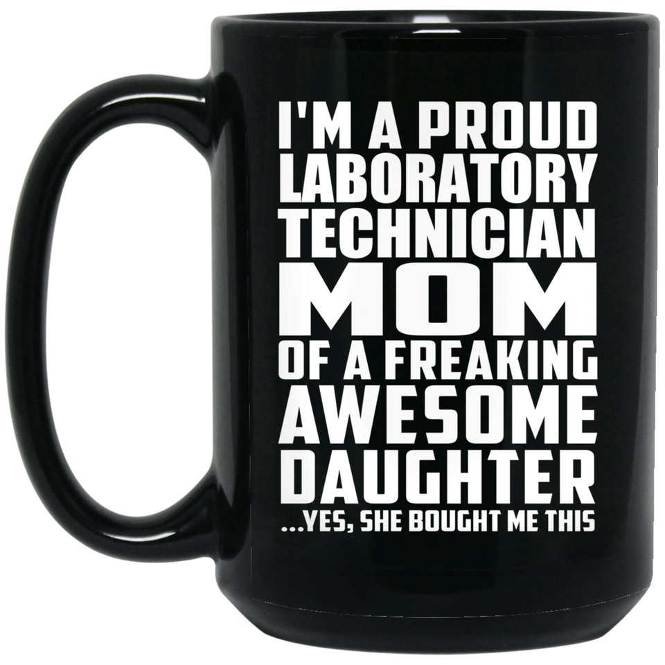 Proud Laboratory Technician Mom Of Awesome Daughter - 15 Oz Coffee Mug Black