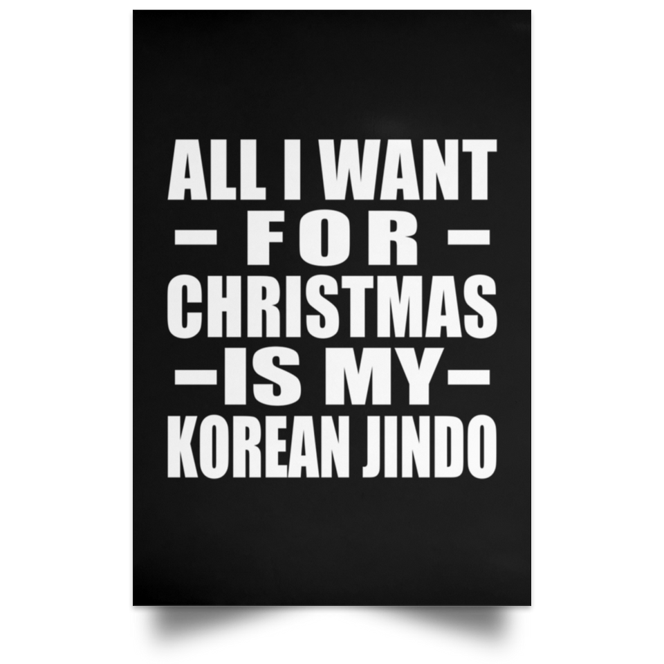 All I Want For Christmas Is My Korean Jindo - Poster Portrait