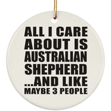 All I Care About Is Australian Shepherd - Circle Ornament