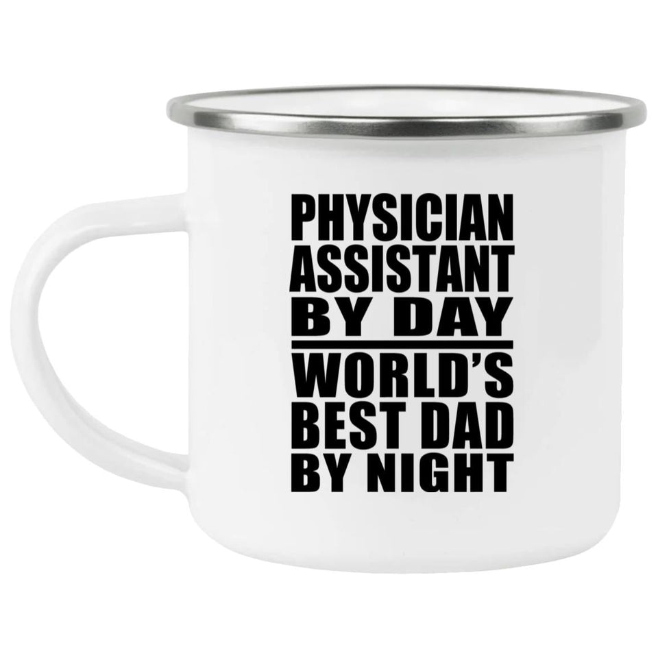 Physician Assistant By Day World's Best Dad By Night - 12oz Camping Mug