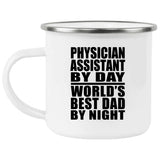 Physician Assistant By Day World's Best Dad By Night - 12oz Camping Mug