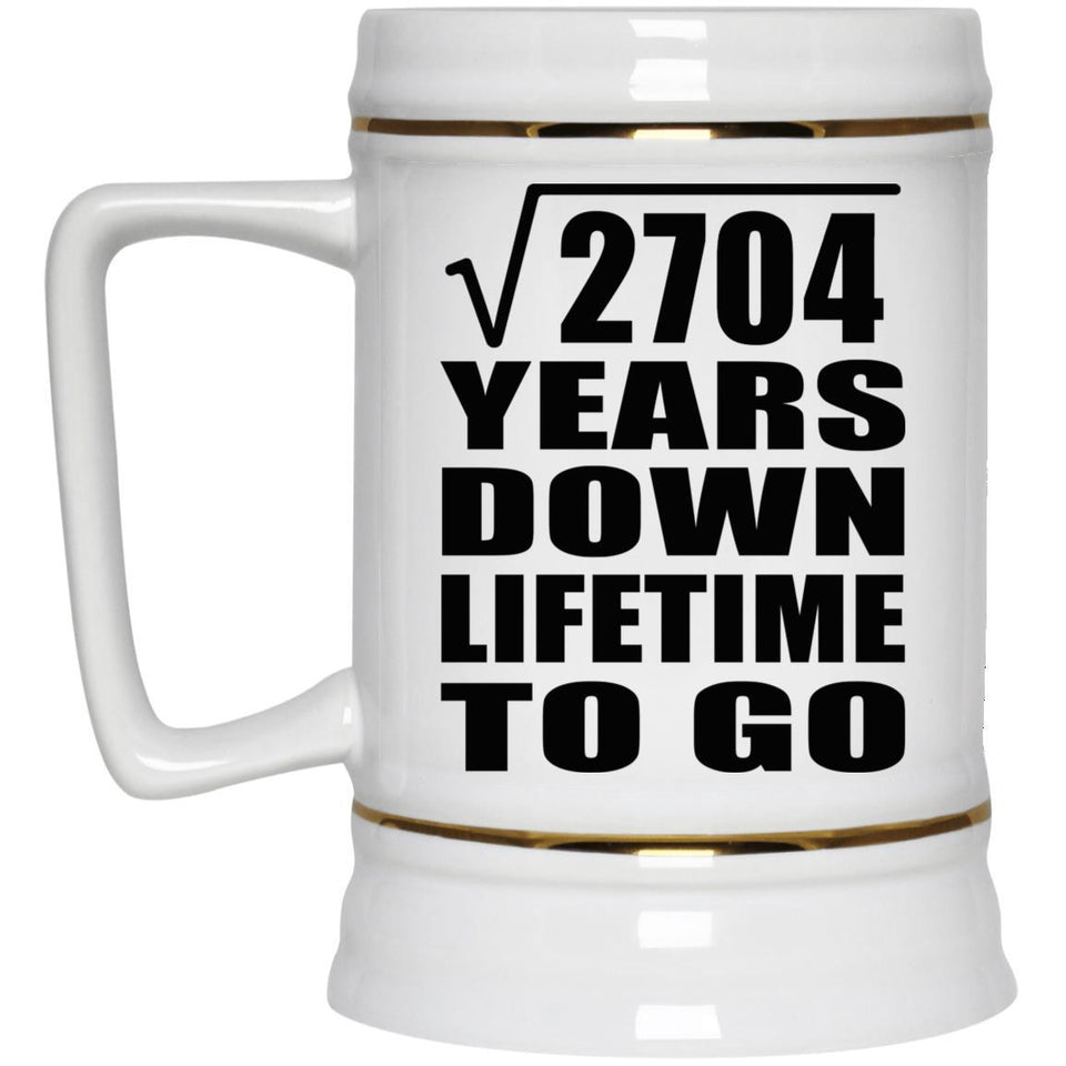 52nd Anniversary Square Root of 2704 Years Lifetime To Go - Beer Stein