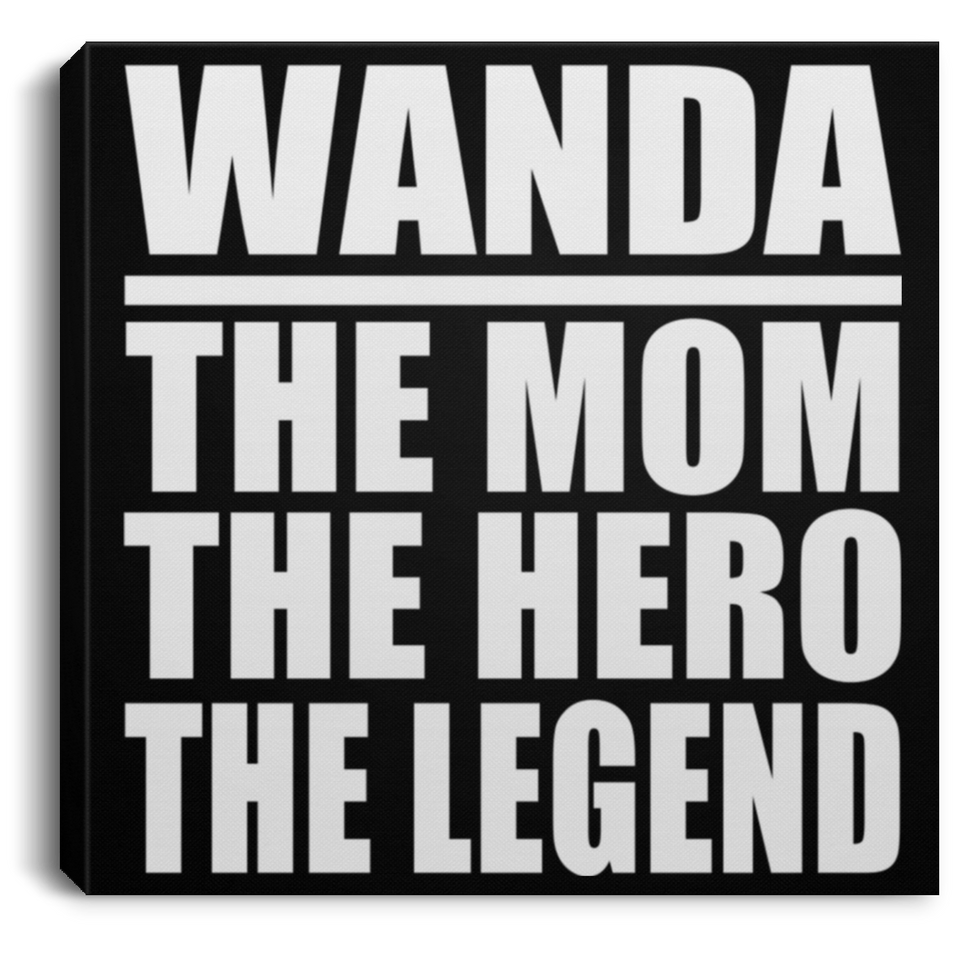 Wanda The Mom The Hero The Legend - Canvas Square