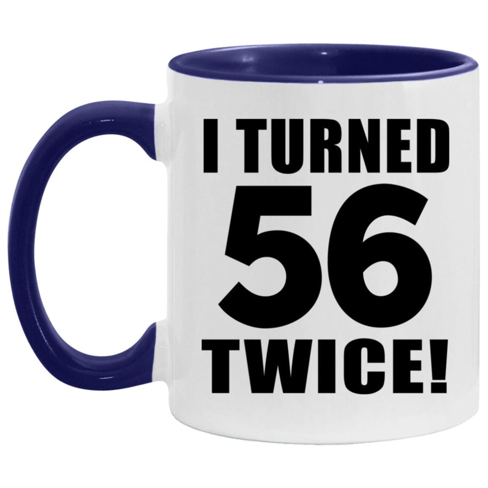 112th Birthday I Turned 56 Twice - 11oz Accent Mug Purple