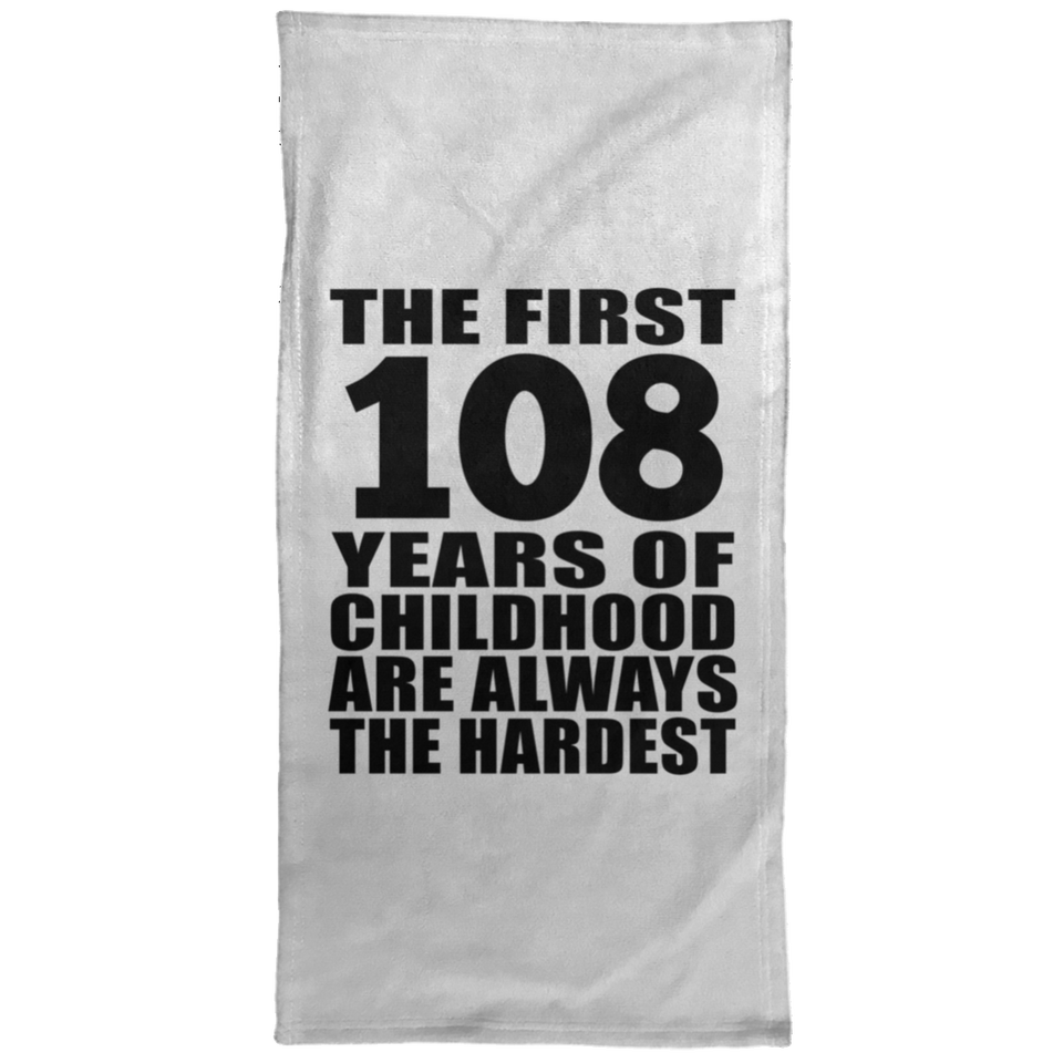 108th Birthday First 108 Years of Childhood Are The Hardest - Hand Towel
