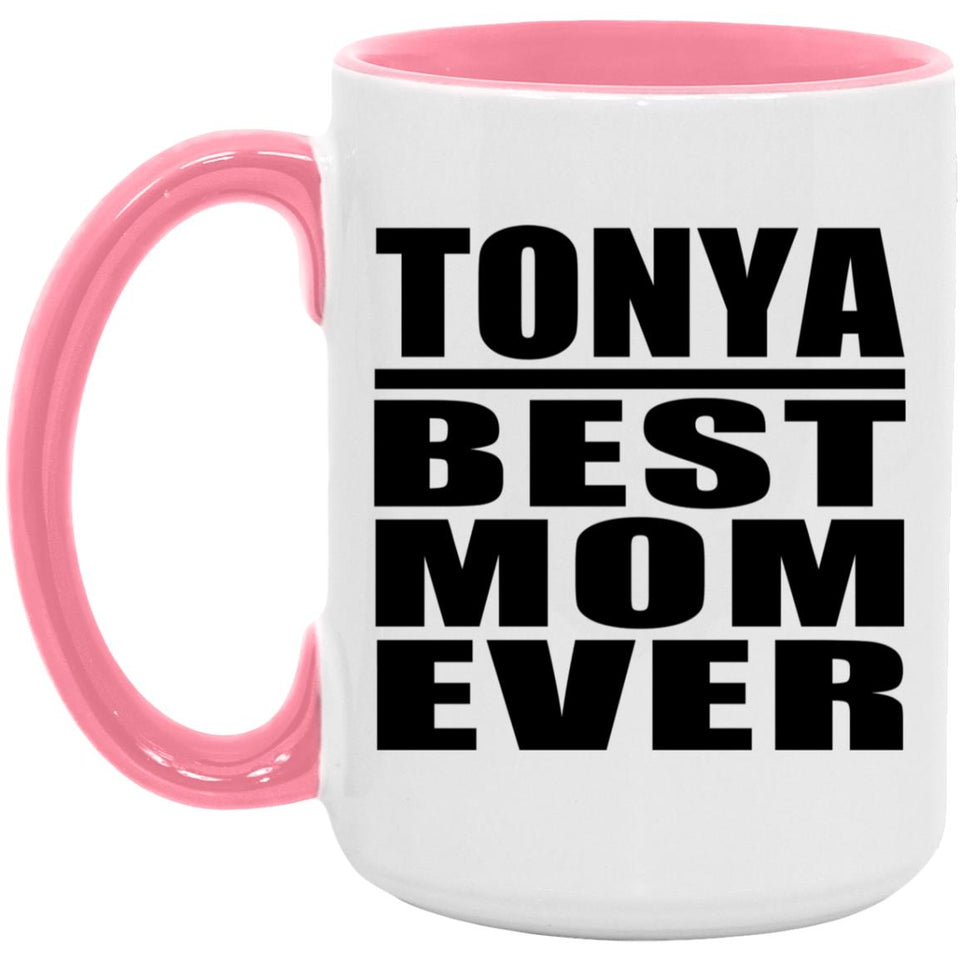Tonya Best Mom Ever - 15oz Accent Mug Pink