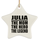 Julia The Mom The Hero The Legend - Star Ornament