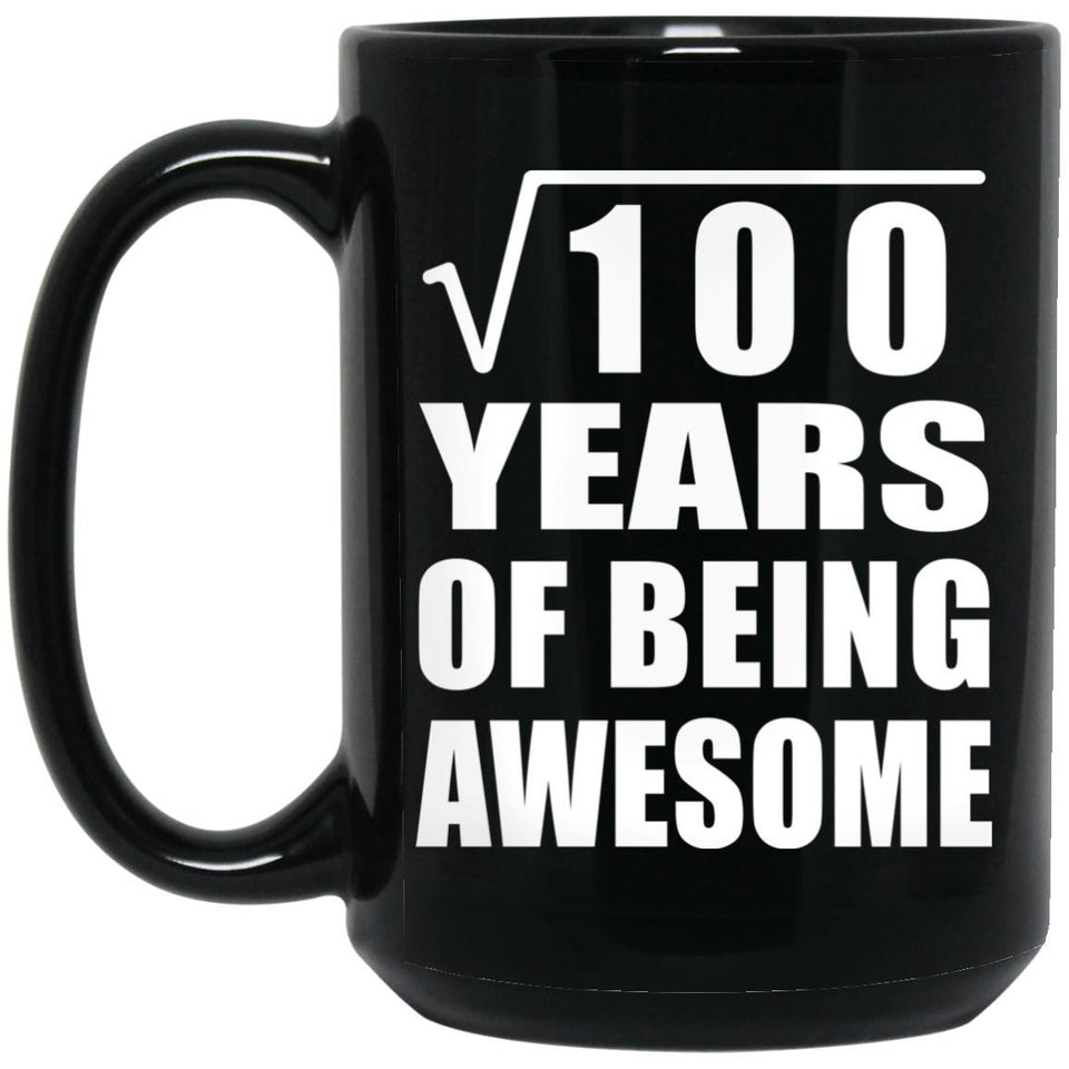 10th Birthday Square Root of 100 Years of Being Awesome - 15oz Coffee Mug Black