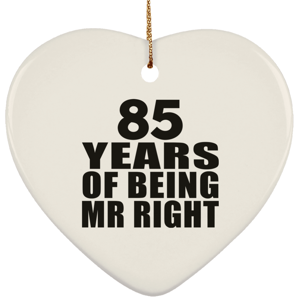 85th Anniversary 85 Years Of Being Mr Right - Heart Ornament