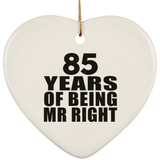 85th Anniversary 85 Years Of Being Mr Right - Heart Ornament