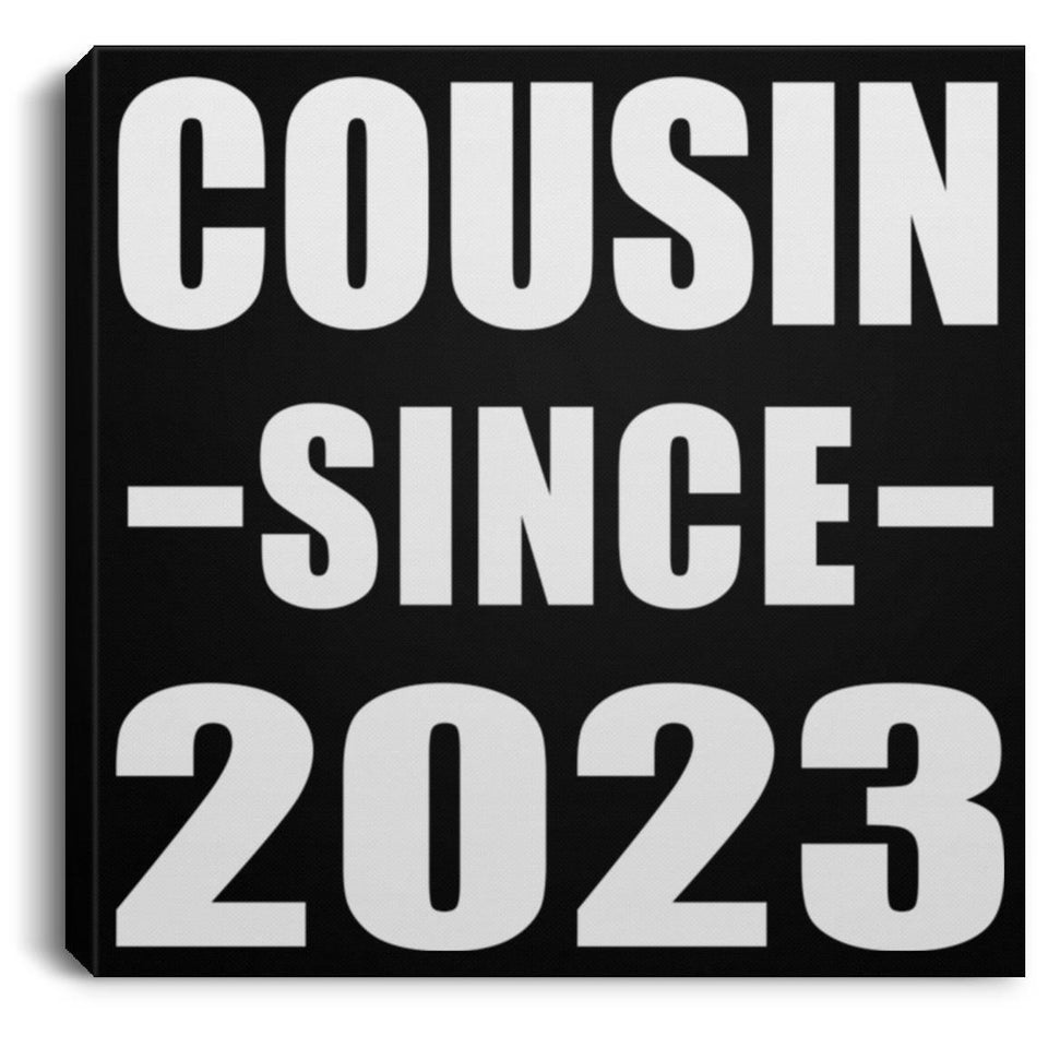 Cousin Since 2023 - Canvas Square