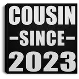 Cousin Since 2023 - Canvas Square