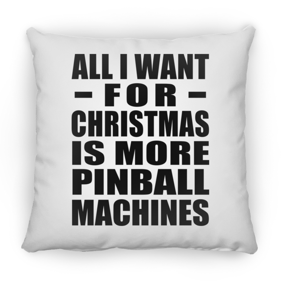 All I Want For Christmas Is More Pinball Machines - Throw Pillow