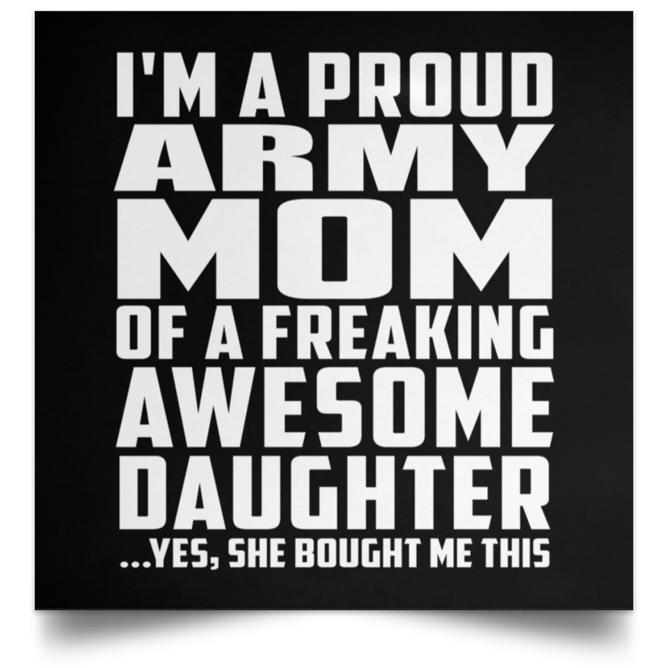 Proud Army Mom Of Awesome Daughter - Poster Square