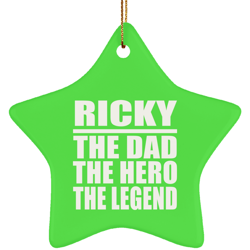 Ricky The Dad The Hero The Legend - Star Ornament