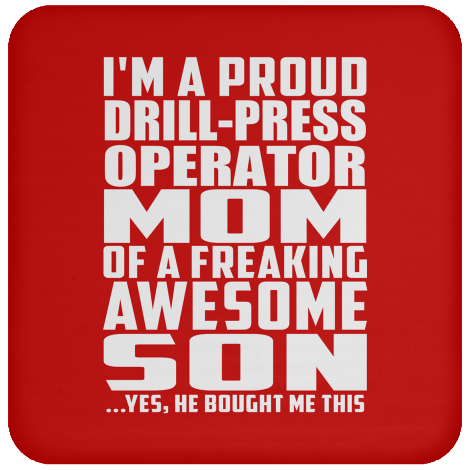 Proud Drill-Press Operator Mom Of Awesome Son - Drink Coaster