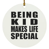 Being Kid Makes Life Special - Circle Ornament