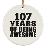 107th Birthday 107 Years Of Being Awesome - Circle Ornament