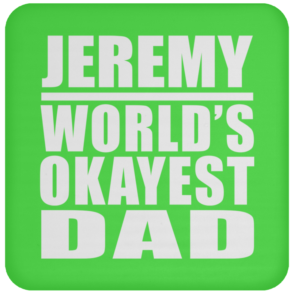 Jeremy World's Okayest Dad - Drink Coaster