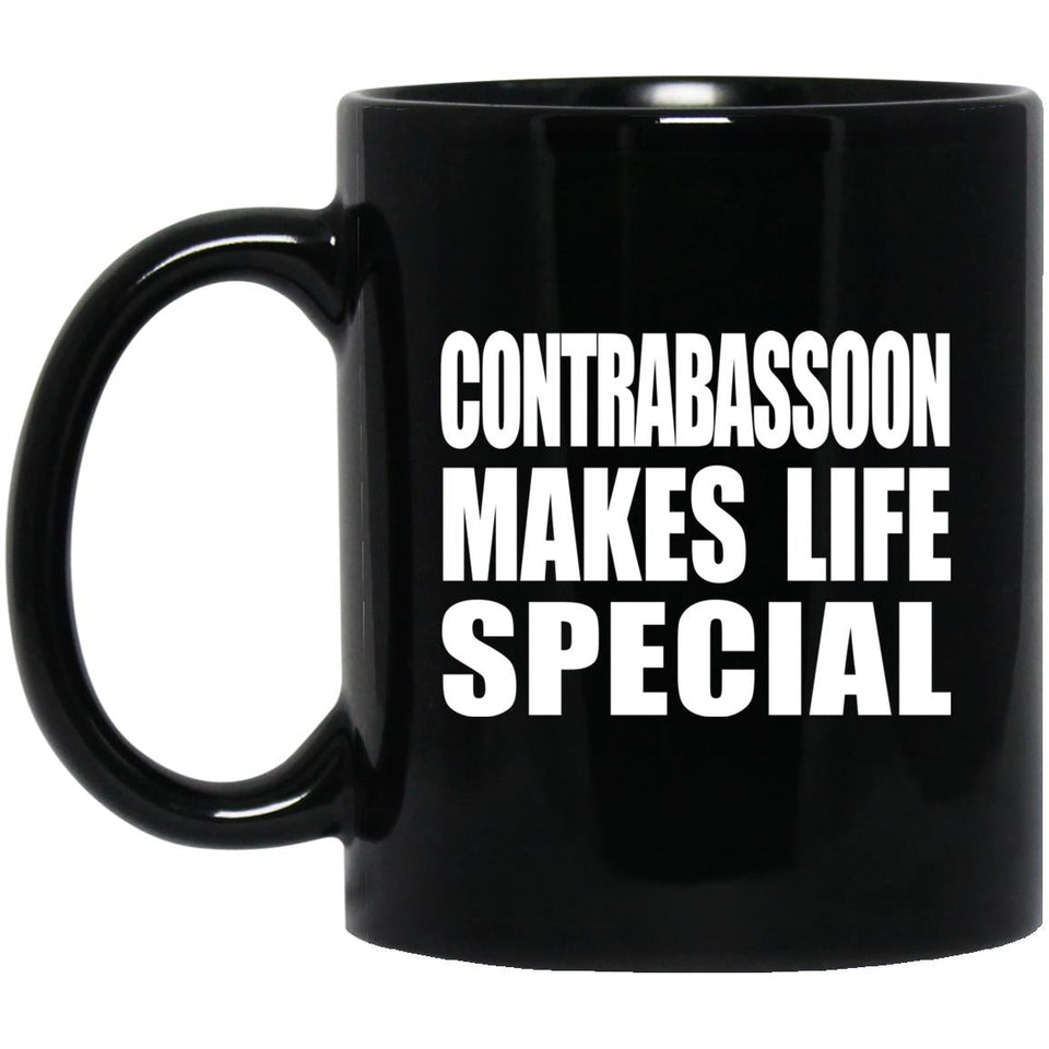 Contrabassoon Makes Life Special - 11oz Coffee Mug Black