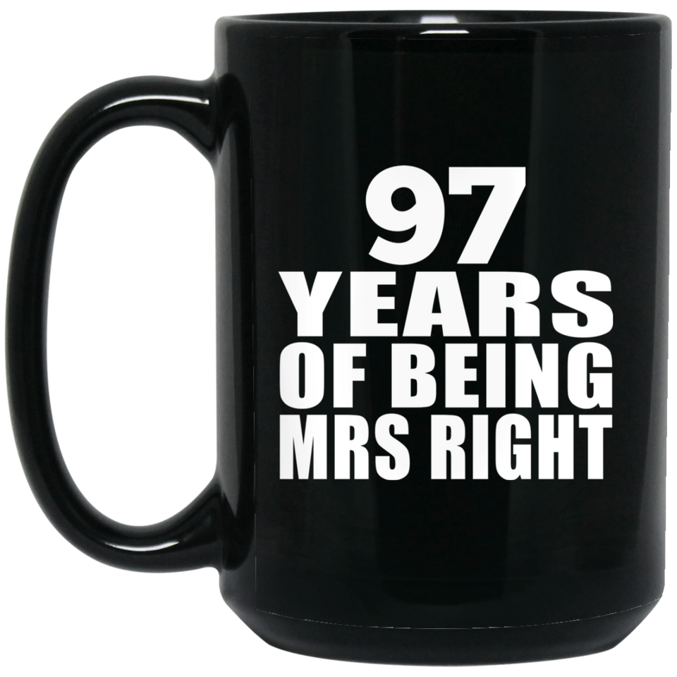 97th Anniversary 97 Years Of Being Mrs Right - 15 Oz Coffee Mug Black