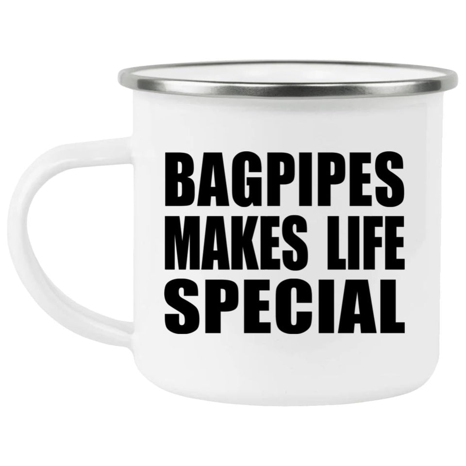 Bagpipes Makes Life Special - 12oz Camping Mug