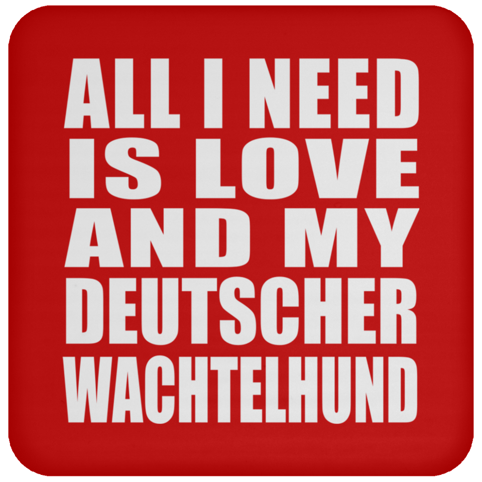 All I Need Is Love And My Deutscher Wachtelhund - Drink Coaster
