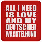 All I Need Is Love And My Deutscher Wachtelhund - Drink Coaster