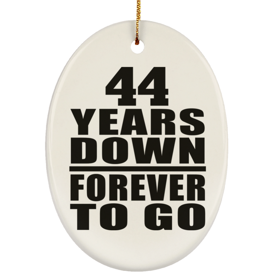 44th Anniversary 44 Years Down Forever to Go - Oval Ornament