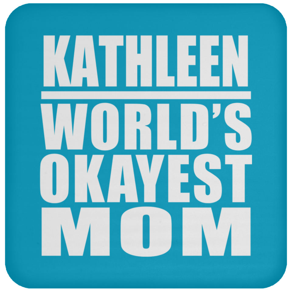 Kathleen World's Okayest Mom - Drink Coaster