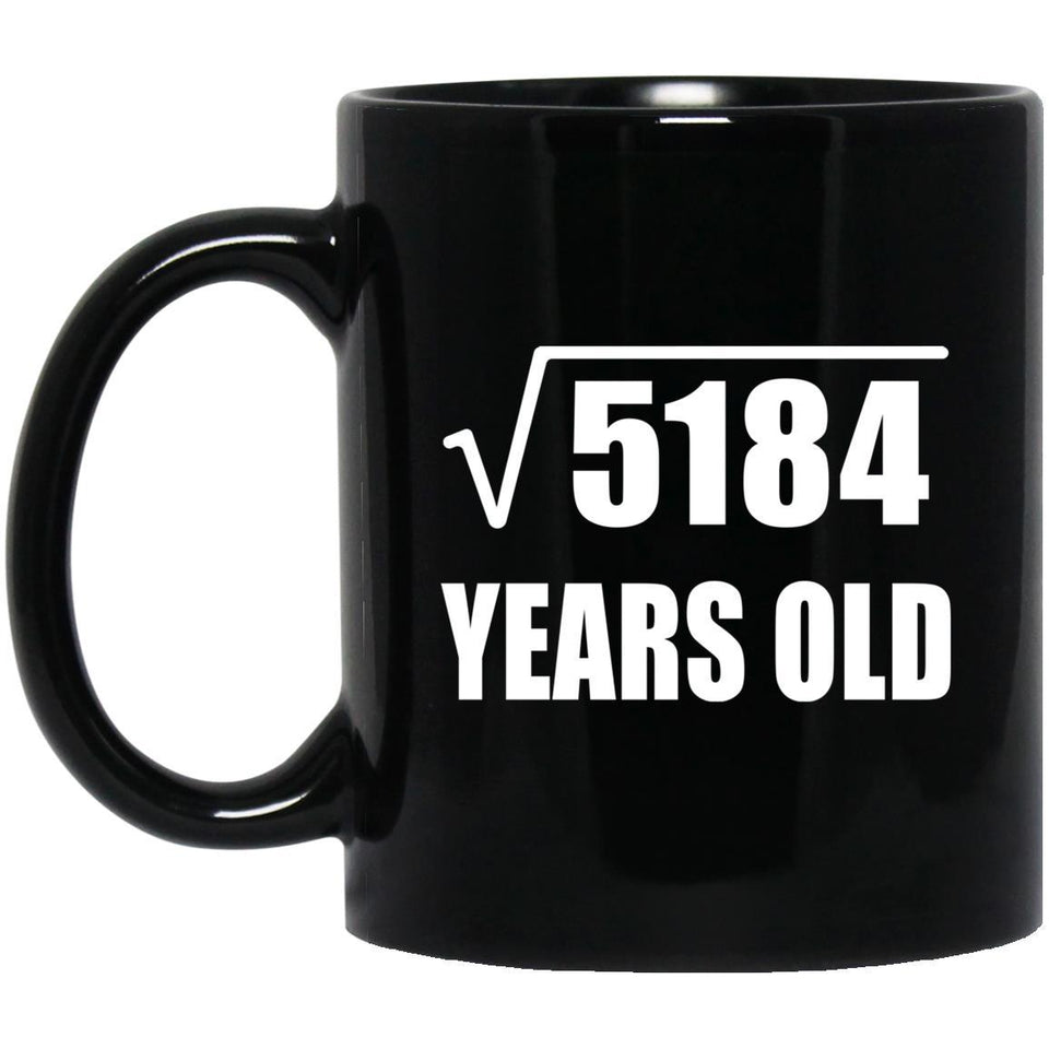 72nd Birthday Square Root of 5184 Years Old - 11oz Coffee Mug Black