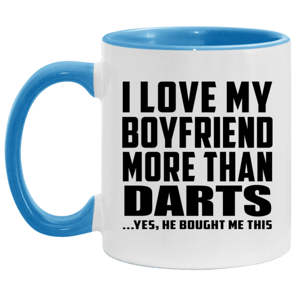 I Love My Boyfriend More Than Darts - 11oz Accent Mug Blue