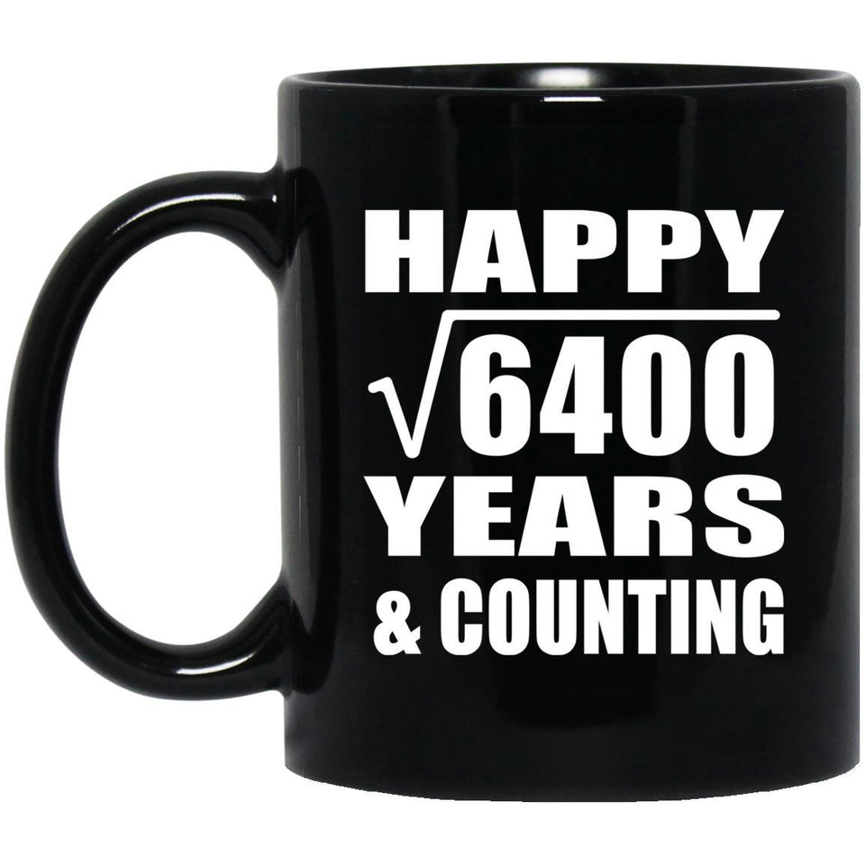 Happy 80th Anniversary Square Root of 6400 Years & Counting - 11oz Coffee Mug Black