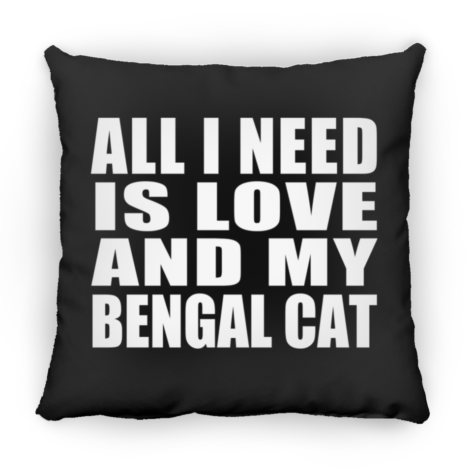 All I Need Is Love And My Bengal Cat - Throw Pillow Black