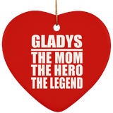 Gladys The Mom The Hero The Legend - Heart Ornament