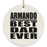 Armando Best Dad Ever - Circle Ornament