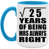 5th Anniversary Square Root of 25 Years Mrs Always Right - 15oz Accent Mug Blue