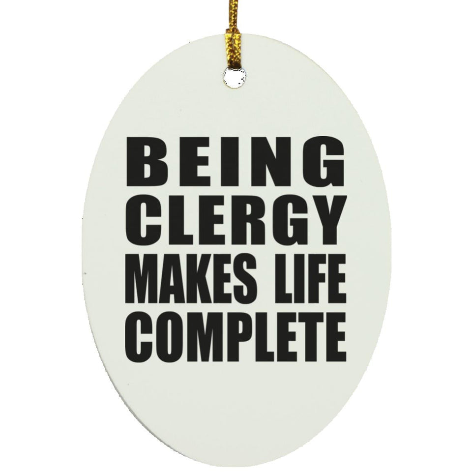 Being Clergy Makes Life Complete - Oval Ornament