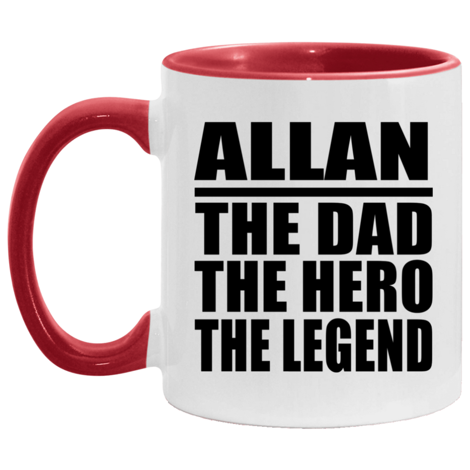 Allan The Dad The Hero The Legend - 11oz Accent Mug Red