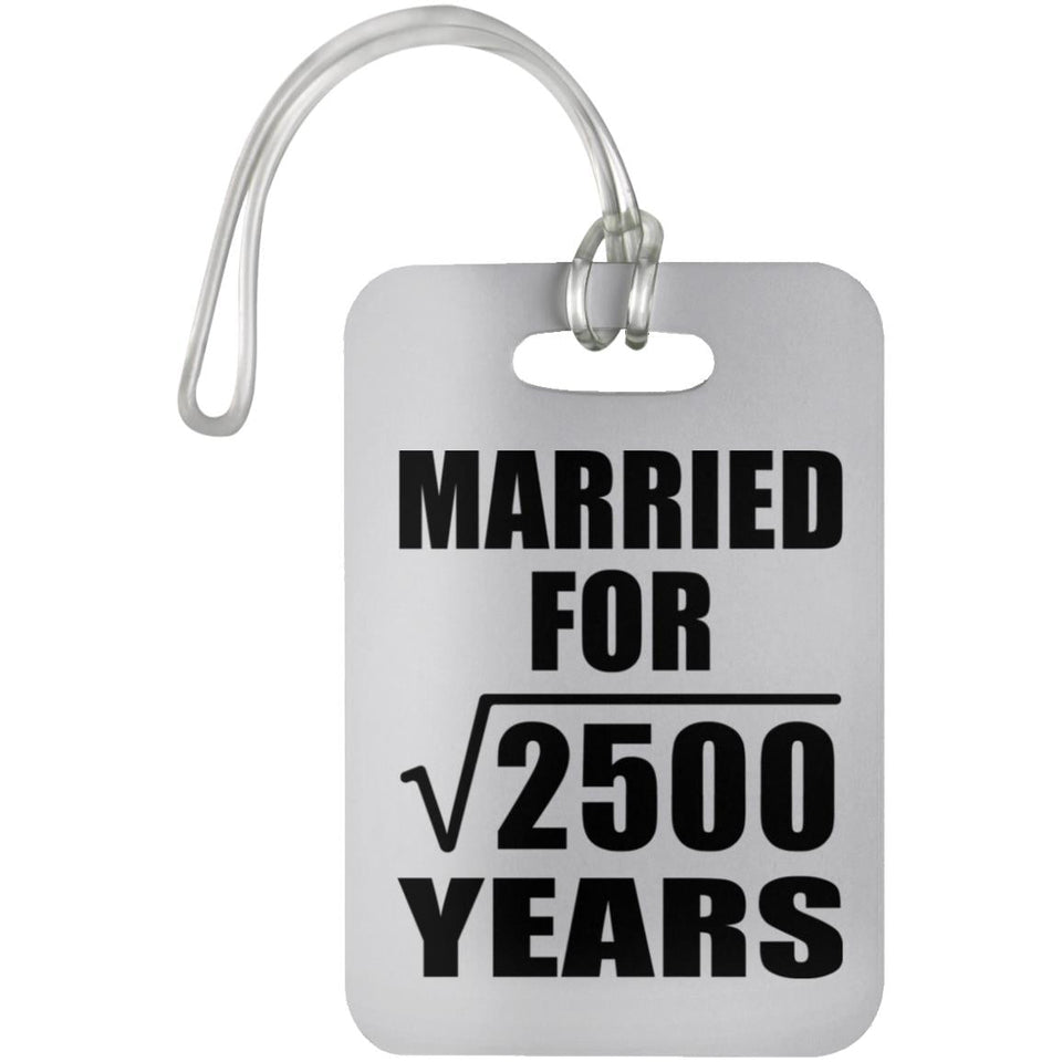 50th Anniversary Married For Square Root of 2500 Years - Luggage Bag Tag