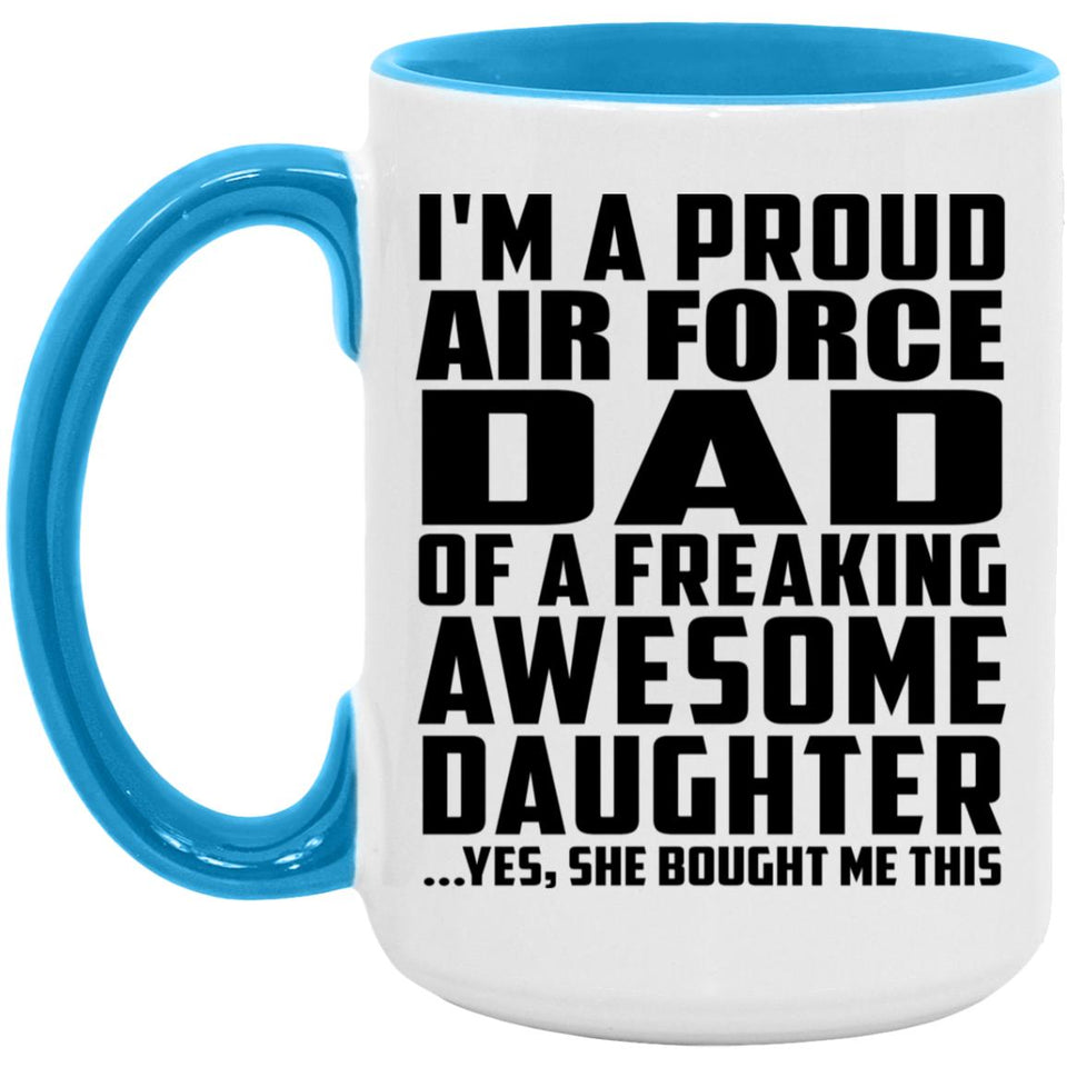 Proud Air Force Dad Of Awesome Daughter - 15oz Accent Mug Blue