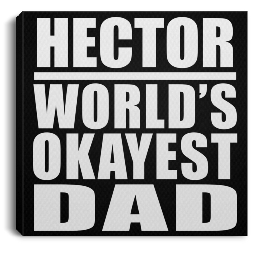 Hector World's Okayest Dad - Canvas Square