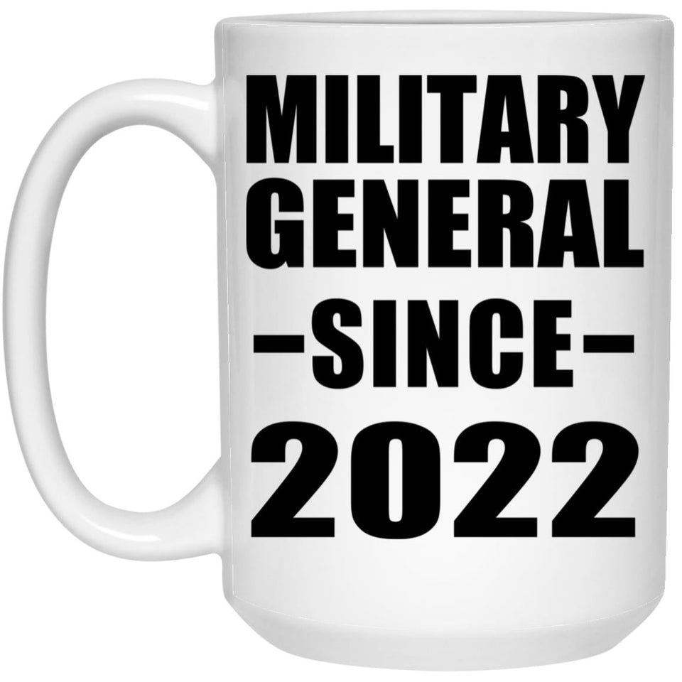 Military General Since 2022 - 15oz Coffee Mug