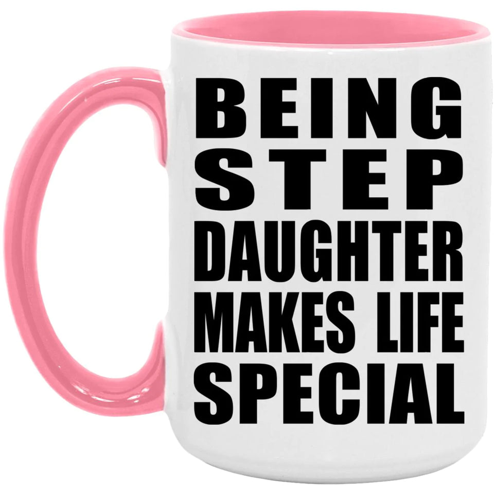 Being Step Daughter Makes Life Special - 15oz Accent Mug Pink