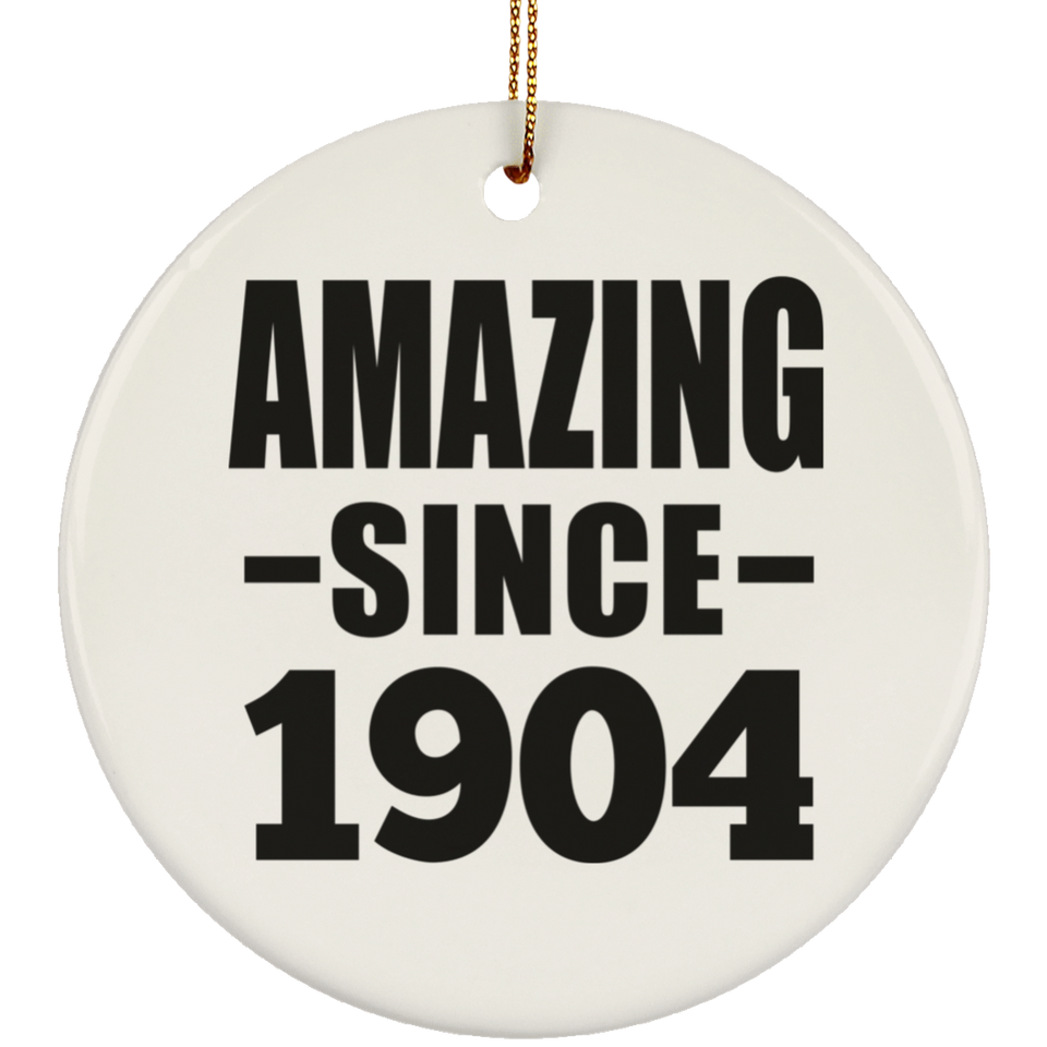 120th Birthday Amazing Since 1904 - Circle Ornament
