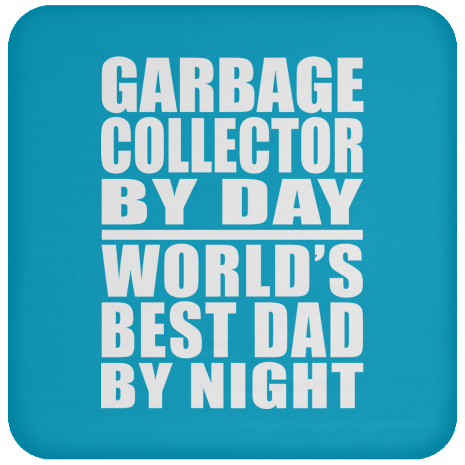 Garbage Collector By Day World's Best Dad By Night - Drink Coaster