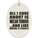 All I Care About Is Welsh Terrier - Oval Ornament