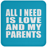 All I Need Is Love And My Parents - Drink Coaster